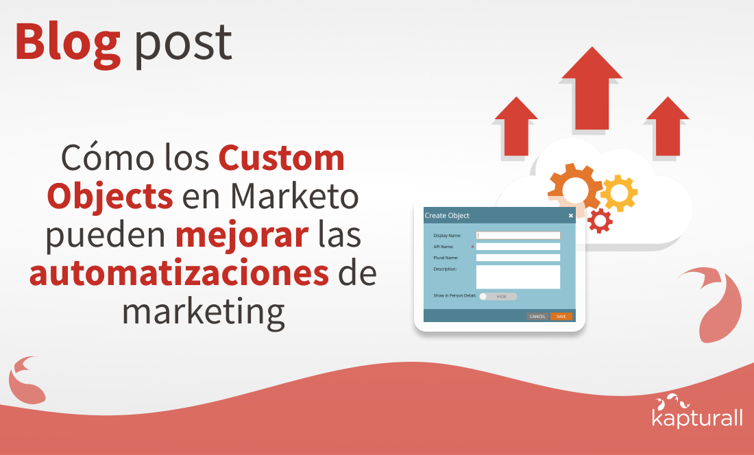 Cómo los Custom Objects en Marketo pueden mejorar las automatizaciones de marketing