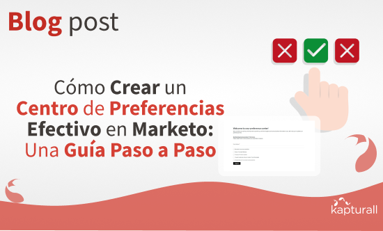 Cómo Crear un Centro de Preferencias Efectivo en Marketo: Una Guía Paso a Paso