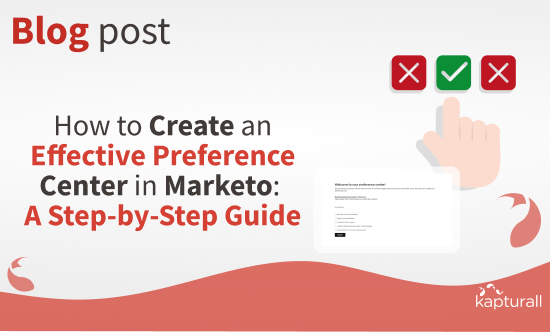 How to Create an Effective Preference Center in Marketo: A Step-by-Step Guide